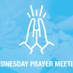 Wednesday Dinner & Prayer Meeting - October 29, 2025
