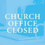 Church Offices Closed Dec 25-Jan 2