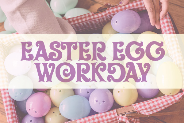 Easter Egg Workday - March 25, 2025
